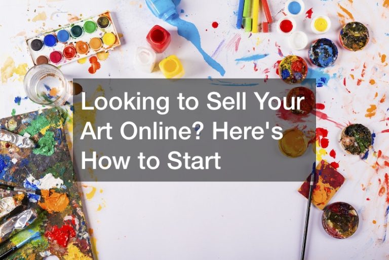 Looking to Sell Your Art Online? Heres How to Start